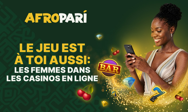 Pourquoi les femmes se tournent de plus en plus vers les jeux et AfroPari ?